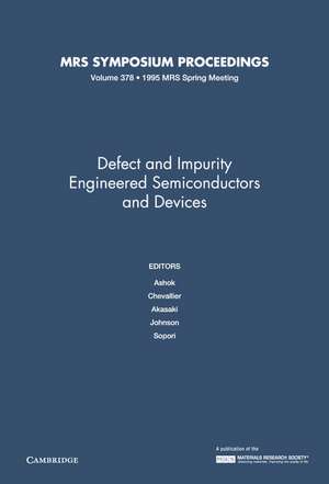 Defect and Impurity Engineered Semiconductors and Devices: Volume 378 de I. Akasaki