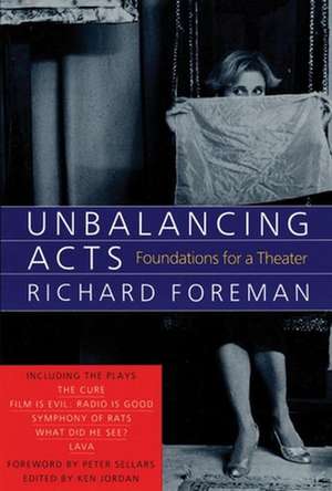 Unbalancing Acts: Foundations for a Theater de Richard Foreman