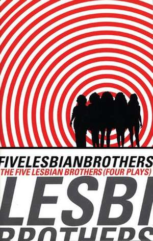 Five Lesbian Brothers: Four Plays de Paula Vogel