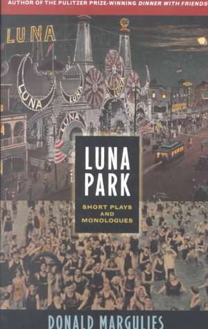 Luna Park: Short Plays and Monologues de Donald Margulies