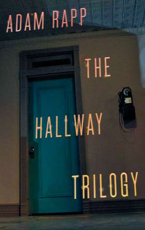 The Hallway Trilogy de Adam Rapp