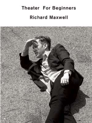 Theater for Beginners de Richard Maxwell