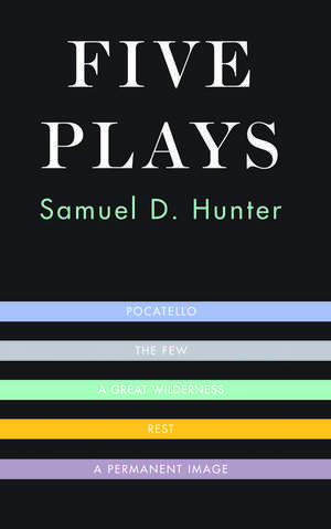 Four Plays de Samuel D. Hunter