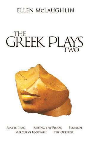 The Greek Plays 2 de Ellen Mclaughlin