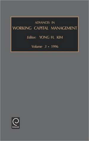 Advances in Working Capital Management: Rising Asian Capital Markets Vol 3 de H. Kim Yong H. Kim