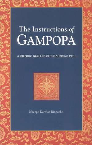 The Instructions of Gampopa: A Precious Garland of the Supreme Path de Gampopa