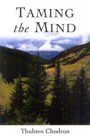 Taming the Mind de Bhikshuni Thubten Chodron