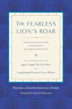 The Fearless Lion's Roar de Nyoshul Khenpo Rinpoche