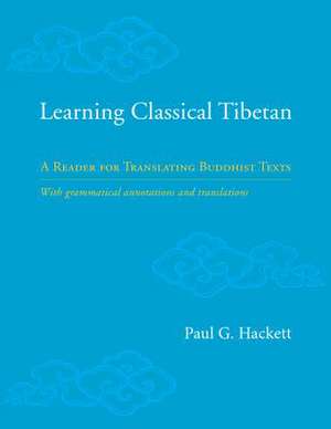 Learning Classical Tibetan: A Reader for Translating Buddhist Texts de Paul G. Hackett