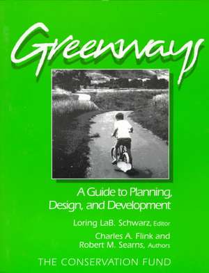 Greenways: A Guide To Planning Design And Development de Charles Flink