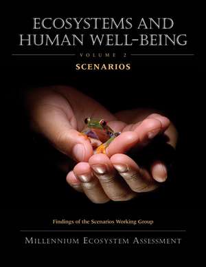 Ecosystems and Human Well-Being: Scenarios: Findings of the Scenarios Working Group de Millennium Ecosystem Assessment