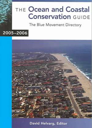 The Ocean and Coastal Conservation Guide 2005-2006 de David Helvarg