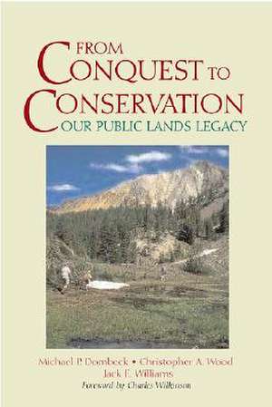 From Conquest to Conservation: Our Public Lands Legacy de Michael P. Dombeck