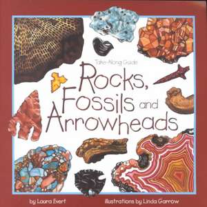 Evert, L: Rocks, Fossils, and Arrowheads de Laura Evert