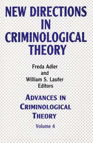 New Directions in Criminological Theory: Volume 4, New Directions in Criminological Theory de Freda Adler