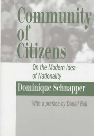 Community of Citizens: On the Modern Idea of Nationality de Dominique Schnapper