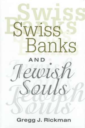 Swiss Banks and Jewish Souls de Gregg Rickman