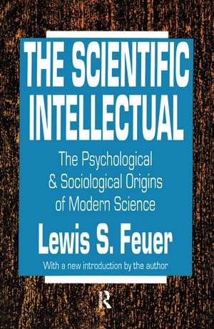 The Scientific Intellectual: The Psychological & Sociological Origins of Modern Science de Lewis S. Feuer