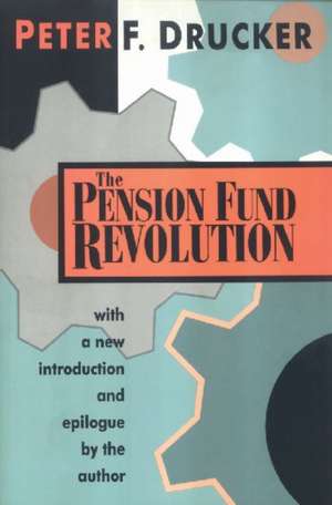 The Pension Fund Revolution de Peter Drucker