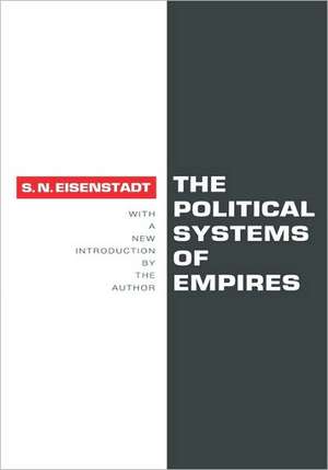 The Political Systems of Empires de Shmuel N. Eisenstadt