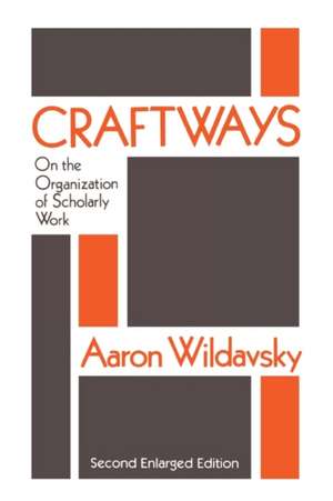 Craftways: On the Organization of Scholarly Work de Aaron Wildavsky