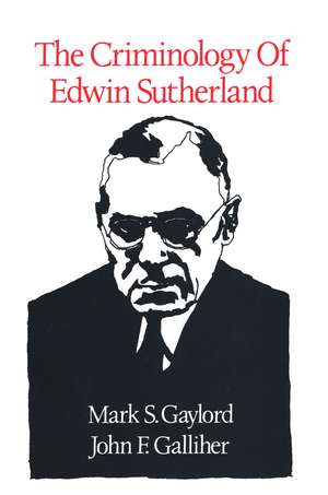 The Criminology of Edwin Sutherland de Mark S. Gaylord