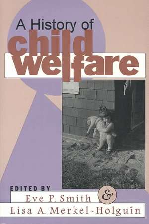 A History of Child Welfare de Lisa Merkel-Holguin