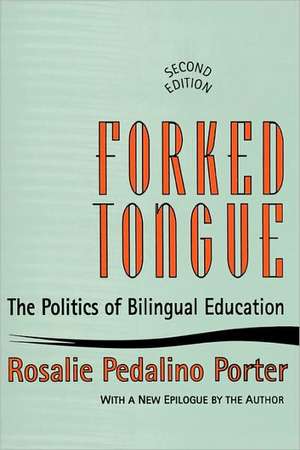 Forked Tongue: The Politics of Bilingual Education de Rosalie Porter