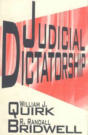 Judicial Dictatorship de William J. Quirk