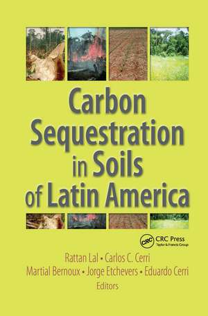 Carbon Sequestration in Soils of Latin America de Rattan Lal