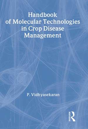 Handbook of Molecular Technologies in Crop Disease Management de P. Vidhyasekaran