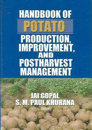 Handbook of Potato Production, Improvement, and Postharvest Management de Jai Gopal