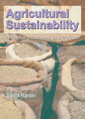 Agricultural Sustainability: Principles, Processes, and Prospects de Saroja Raman