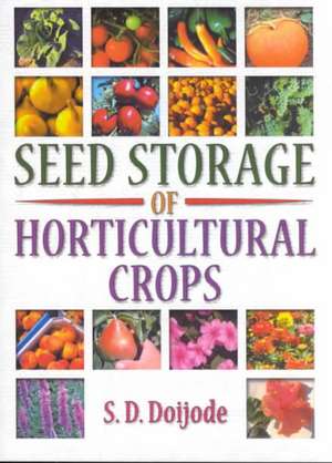 Seed Storage of Horticultural Crops de S.d. Doijode