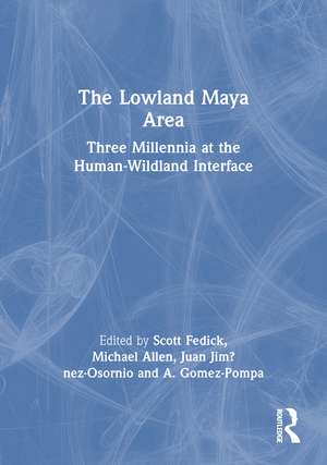 The Lowland Maya Area: Three Millennia at the Human-Wildland Interface de Scott Fedick