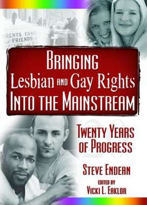 Bringing Lesbian and Gay Rights Into the Mainstream: Twenty Years of Progress de Vicki Eaklor