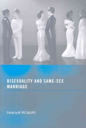 Bisexuality and Same-Sex Marriage de M. Paz Galupo