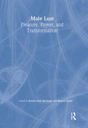 Male Lust: Pleasure, Power, and Transformation de Kerwin Brook