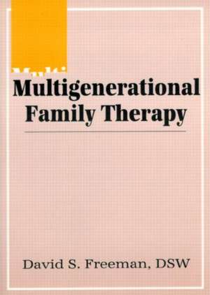 Multigenerational Family Therapy de David S Freeman