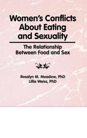 Women's Conflicts About Eating and Sexuality: The Relationship Between Food and Sex de Ellen Cole