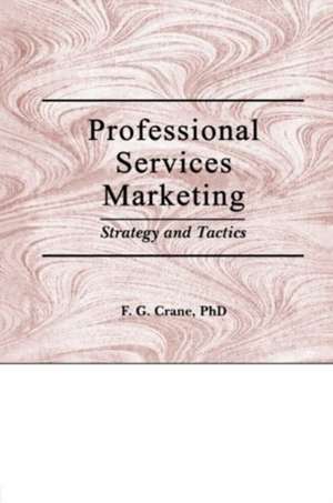 Professional Services Marketing: Strategy and Tactics de William Winston