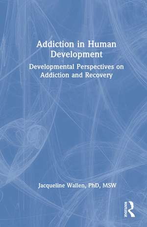 Addiction in Human Development de Bruce Carruth