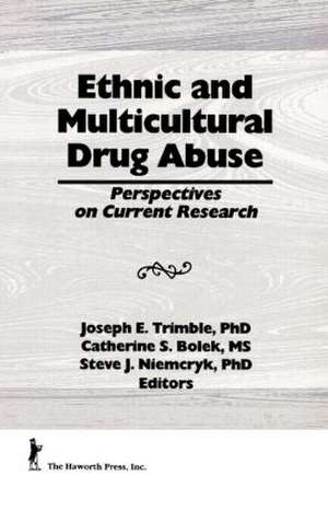 Ethnic and Multicultural Drug Abuse: Perspectives on Current Research de William Liu