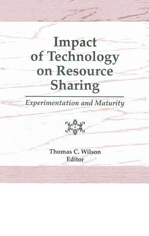 Impact of Technology on Resource Sharing: Experimentation and Maturity de Thomas C Wilson