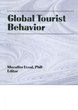 Global Tourist Behavior de Erdener Kaynak