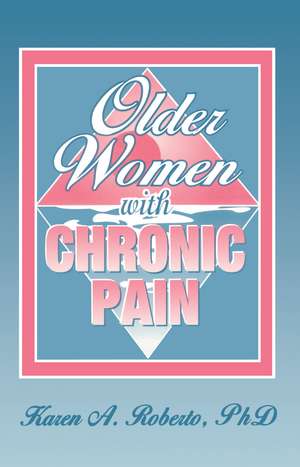 Older Women With Chronic Pain de Karen A Roberto