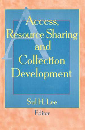 Access, Resource Sharing and Collection Development de Sul H. Lee