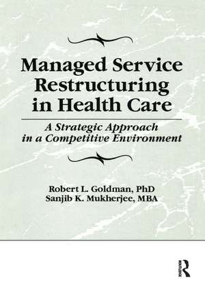 Managed Service Restructuring in Health Care: A Strategic Approach in a Competitive Environment de William Winston