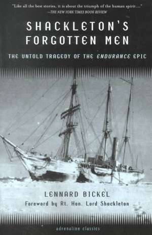 Shackleton's Forgotten Men: The Untold Tragedy of the Endurance Epic de Lennard Bickel