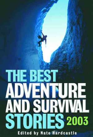 The Best Adventure and Survival Stories 2003 de Nate Hardcastle